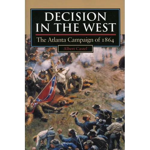 Decision in the West: The Atlanta Campaign of 1864