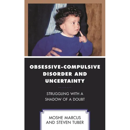 Obsessive-Compulsive Disorder and Uncertainty: Struggling with a Shadow of a Doubt