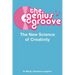 The Genius Groove: The New Science of Creativity