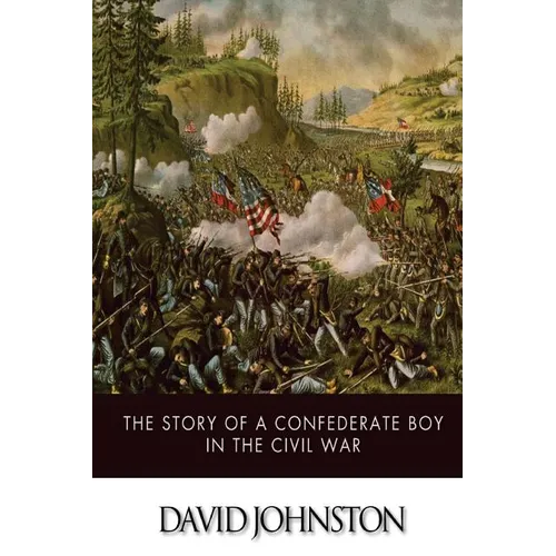 The Story of a Confederate Boy in the Civil War