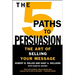 The 5 Paths to Persuasion: The Art of Selling Your Message