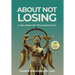 About Not Losing: A high-stakes trial. Life's purpose found.