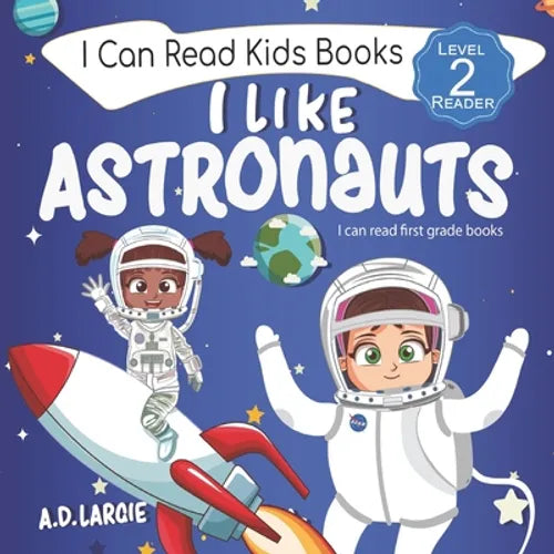 I Like Astronauts: Astronaut book for girls: Kids space book level 2