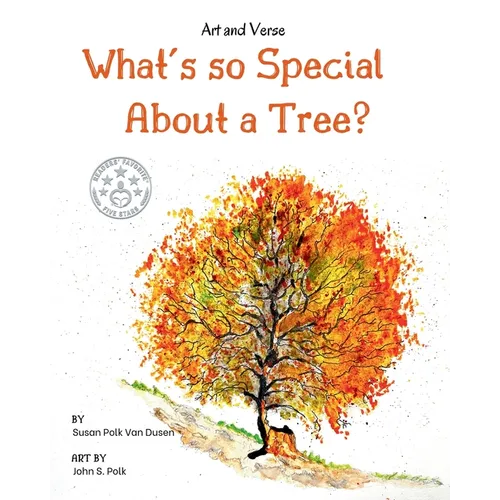 What's so Special About a Tree?: Celebrate the Amazing World of Trees Through Original Artwork and Enchanting Rhymes