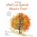 What's so Special About a Tree?: Celebrate the Amazing World of Trees Through Original Artwork and Enchanting Rhymes