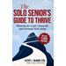 The Solo Senior's Guide to Thrive: Planning for Legal, Financial, and Personal Well-Being