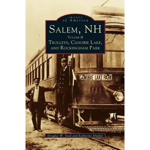 Salem, NH, Volume II: Trolleys, Canobie Lake, and Rockingham Park