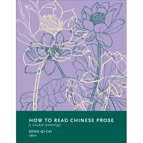 How to Read Chinese Prose: A Guided Anthology