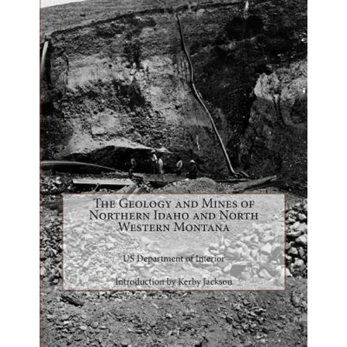 The Geology and Mines of Northern Idaho and North Western Montana