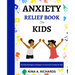 Anxiety Relief Book for Kids: Practical Strategies and Support to Overcome Anxiety for Kids