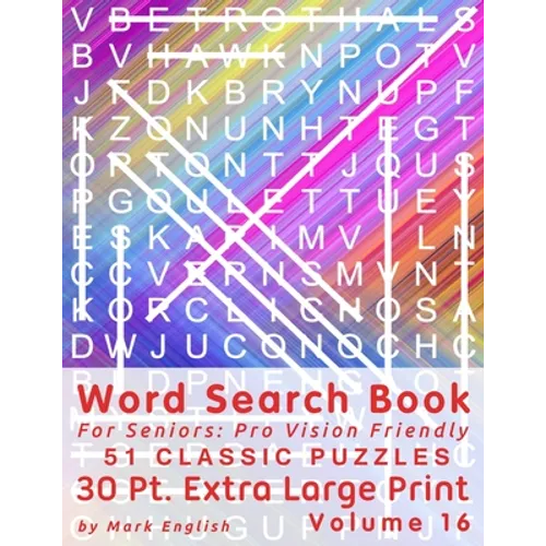 Word Search Book For Seniors: Pro Vision Friendly, 51 Classic Puzzles, 30 Pt. Extra Large Print, Vol. 16