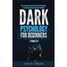Dark Psychology for Beginners: 2 Books in 1: How to Analyze and Read People Using Persuasion, Mind Control and Manipulation Techniques