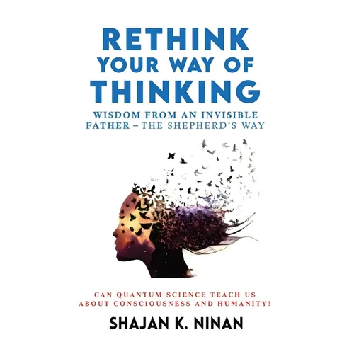 Rethink Your Way Of Thinking: Wisdom From An Invisible Father - The Shepherd'd Way