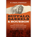 Buffalo, Barrels, and Bourbon: The Story of How Buffalo Trace Distillery Became the World's Most Awarded Distillery