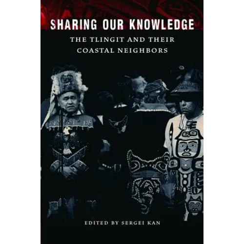 Sharing Our Knowledge: The Tlingit and Their Coastal Neighbors