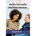 Build a Successful Disability Business