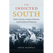Indicted South: Public Criticism, Southern Inferiority, and the Politics of Whiteness