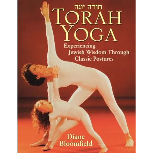 Torah Yoga: Experiencing Jewish Wisdom Through Classic Postures