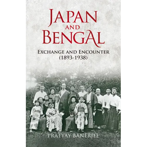 Japan and Bengal: Exchange and Encounter (1893-1938)