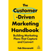 The Customer-Driven Marketing Handbook: Building Marketing Plans That Capture and Convert