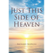 Just This Side of Heaven