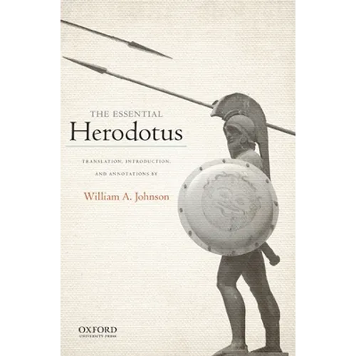 The Essential Herodotus: Translation, Introduction, and Annotations by William A. Johnson