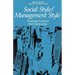 The Social Style/Management Style: Developing Productive Work Relationships
