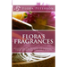 Flora's Fragrances: Essential Oil Blends To Enhance Your Spiritual Practice & Life