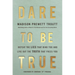 Dare to Be True: Defeat the Lies That Bind You and Live Out the Truth That Frees You