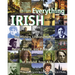 Everything Irish: The History, Literature, Art, Music, People, and Places of Ireland, from A to Z