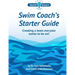Swim Coach's Starter Guide: Creating a team everyone wants to be on!