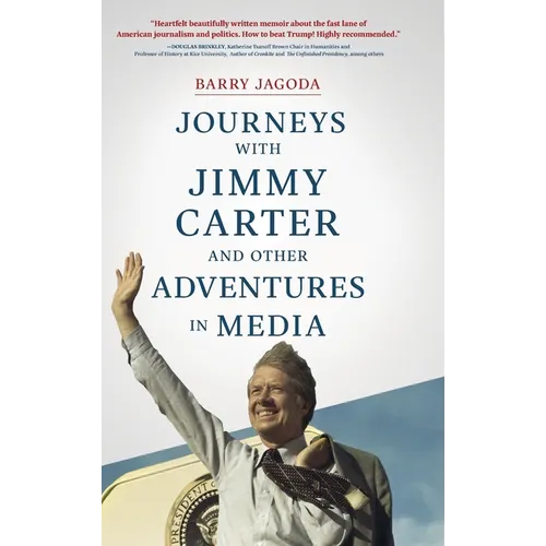 Journeys with Jimmy Carter and other Adventures in Media