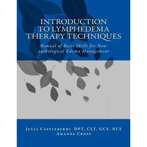Introduction to Lymphedema Therapy Techniques: Manual of Basic Skills for Non-pathological Edema Management