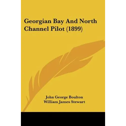 Georgian Bay And North Channel Pilot (1899)