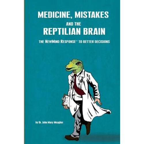 Medicine, Mistakes and the Reptilian Brain: The NewMind Response(TM) to better decisions