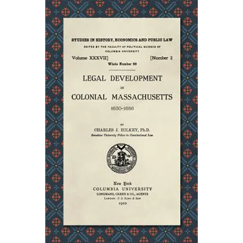 Legal Development in Colonial Massachusetts 1630-1686