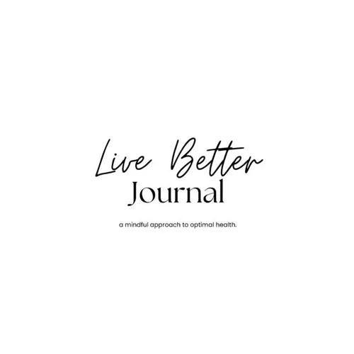 Live Better Journal: a mindful approach to optimal health