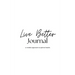 Live Better Journal: a mindful approach to optimal health
