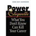 The Power Etiquette: What You Don't Know Can Kill Your Career