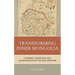 Transforming Inner Mongolia: Commerce, Migration, and Colonization on the Qing Frontier