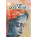 Oh My Goodness!: Grow Your Virtues and Flourish