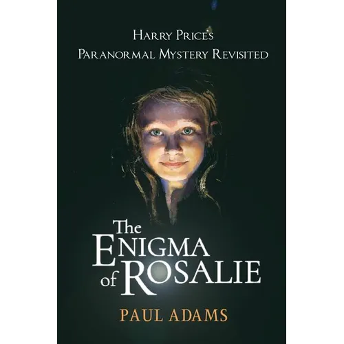 The Enigma of Rosalie: Harry Price's Paranormal Mystery Revisited