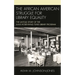 The African American Struggle for Library Equality: The Untold Story of the Julius Rosenwald Fund Library Program