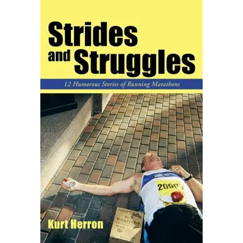 Strides and Struggles: 12 Humorous Stories of Running Marathons.