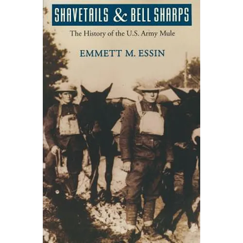 Shavetails and Bell Sharps: The History of the U.S. Army Mule