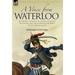 A Voice from Waterloo: the Personal Experiences of a British Cavalryman Who Became a Battlefield Guide and Authority on the Campaign of 1815