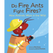 Do Fire Ants Fight Fires?: How Animals Work in the Wild