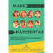 Mães Narcisistas: A Verdade sobre ser Filha de uma Mãe Narcisista e Como Superar. Um Guia para Cura e Recuperação após o Abuso Narcisista