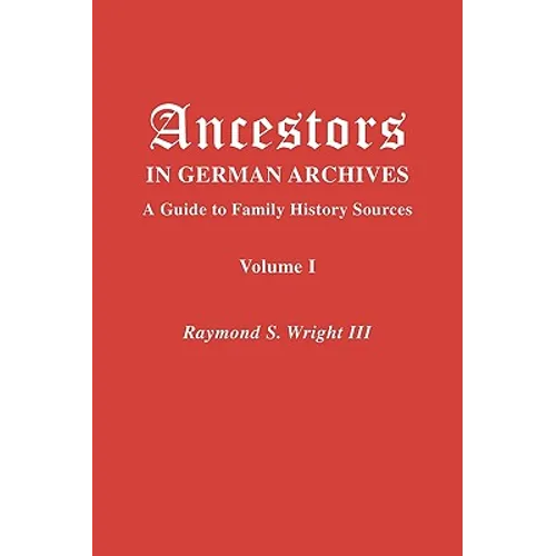 Ancestors in German Archives. Volume I