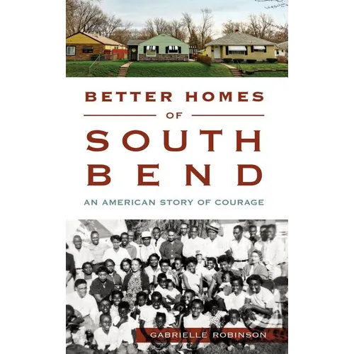 Better Homes of South Bend: An American Story of Courage